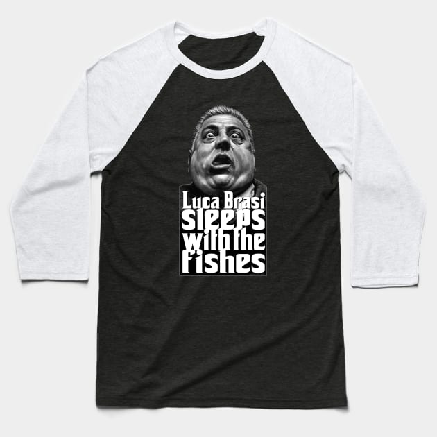 Luca Brasi sleeps with the fishes Baseball T-Shirt by PeligroGraphics